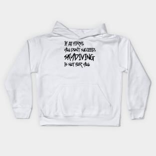 If At First, You Don't Succeed, Skydiving Is Not For You Kids Hoodie